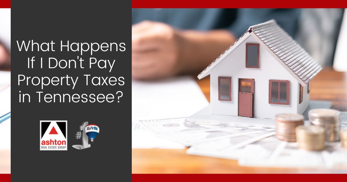 What to Do if You Don't Pay Your Property Taxes in Tennessee